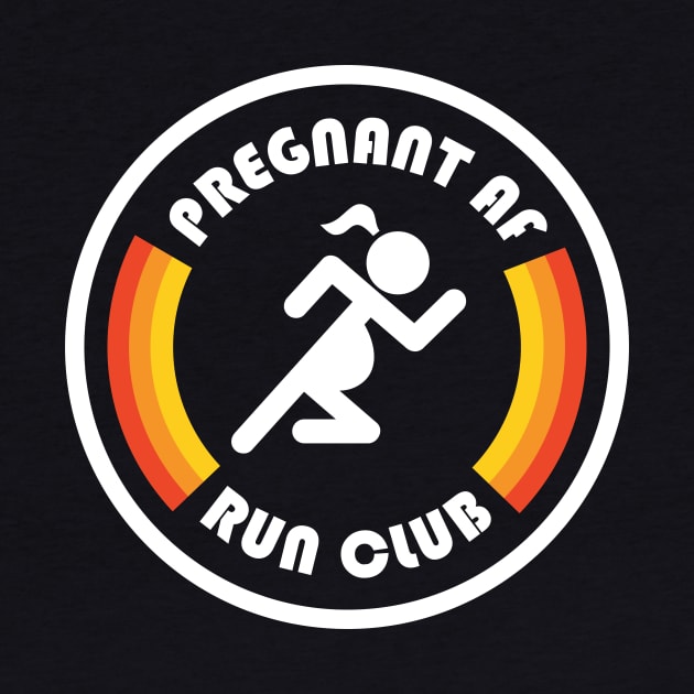 Pregnant AF Run Club by PodDesignShop